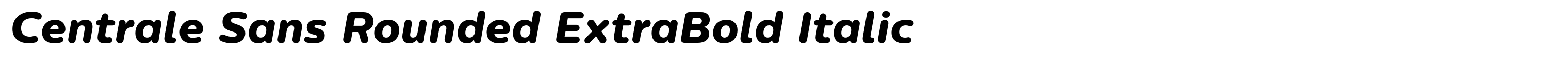 Centrale Sans Rounded ExtraBold Italic